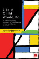 Like a Child Would Do: An Interdisciplinary Approach to Childlikeness in Past and Current Societies 1988963362 Book Cover