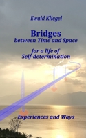 Bridges between time and space: for a life of self-determination - experiences and paths B0FJX8BN9F Book Cover