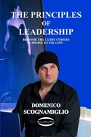 The Principles of Leadership: Become the Guide Others Choose to Follow B0FXWPP8QN Book Cover