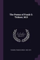 The Poems Of Francis Orray Ticknor 1104502046 Book Cover