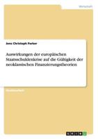 Auswirkungen der europ�ischen Staatsschuldenkrise auf die G�ltigkeit der neoklassischen Finanzierungstheorien 3656610002 Book Cover