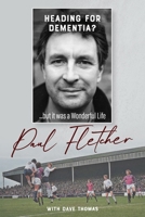 Heading for Dementia: ...But It Was a Wonderful Life 1836802005 Book Cover