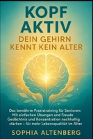 Kopf Aktiv: Das bewährte Praxistraining für Senioren: Mit einfachen Übungen und Freude Gedächtnis und Konzentration nachhaltig stärken - für mehr Lebensqualität im Alter. (German Edition) 1997695278 Book Cover