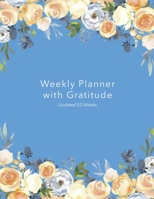 Weekly Planner with Gratitude: An Undated Weekly Calendar Notebook that has gratefulness built right in to help you organize your week productivity ... to be grateful - Bright Blue Floral Cover B083XVYMWN Book Cover