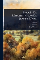 Procès De RÃ(c)habilitation De Jeanne D'arc (French Edition) 1023720574 Book Cover