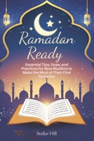 RAMADAN READY: Essential Tips, Duas, and Practices for New Muslims to Make the Most of Their First Ramadan B0DYZVPQ8Z Book Cover