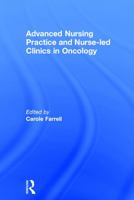 Advanced Nursing Practice and Nurse-led Clinics in Oncology 0415746493 Book Cover