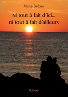 Ni tout à fait d'ici... ni tout à fait d'ailleurs (French Edition) 2414596716 Book Cover