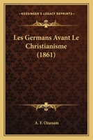 Les Germans Avant Le Christianisme (1861) 1160751935 Book Cover