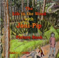 The Life in the Wood with Joni-Pip, Picture Book 0955524679 Book Cover