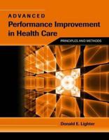 Advanced Performance Improvement in Health Care: Principles and Methods: Principles and Methods 0763764493 Book Cover