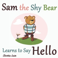 Sam the Shy Bear Learns to Say "Hello": The Learning Adventures of Sam the Bear 9083100316 Book Cover