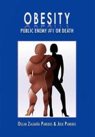 Obesity Public Enemy #1 or Death 1462876943 Book Cover