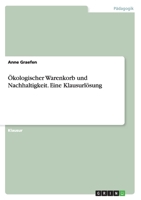 Ökologischer Warenkorb und Nachhaltigkeit. Eine Klausurlösung 3656714711 Book Cover