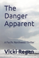 The Danger Apparent: A Pacific Northwest Thriller 1997029006 Book Cover
