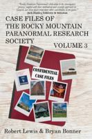 Case Files of the Rocky Mountain Paranormal Research Society Volume 3 1961827123 Book Cover
