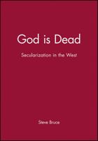 God Is Dead: Secularization in the West (Religion in the Modern World) 0631232745 Book Cover