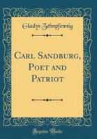 Carl Sandburg, Poet and Patriot (Classic Reprint) 0513005706 Book Cover