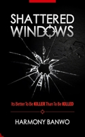 Shattered Windows: It is better to be killer than to be killed B09L4Q5CCH Book Cover