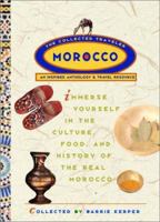 Morocco: The Collected Traveler: An Inspired Anthology and Travel Resource (The Collected Traveler) 0609808591 Book Cover