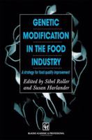 Genetic Modification in the Food Industry: A Strategy for Food Quality Improvement 1461376653 Book Cover