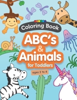 ABCs & Animals Coloring Book for Toddlers Ages 2 to 4: Make Writing & Coloring Exciting & Easy to Learn with Cute Animals & Fun ABCs B08KGT79WB Book Cover