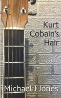 Kurt Cobain's Hair B084Z5BGR2 Book Cover