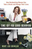 Time Off for Good Behavior: How Hardworking Women Can Take a Break and Change Their Lives 0767918312 Book Cover