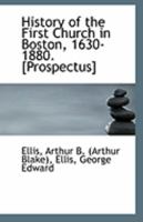 History of the First Church in Boston, 1630-1880 1018287140 Book Cover