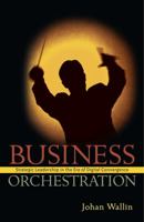 Business Orchestration: Strategic Leadership in the Era of Digital Convergence 0470030712 Book Cover