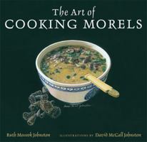 The Art of Cooking Morels 047211784X Book Cover