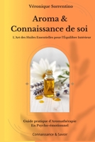 Aroma & Connaissance de soi: L’Art des Huiles Essentielles pour l’Équilibre Intérieur (French Edition) B0FBWH93XR Book Cover