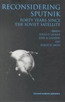 Reconsidering Sputnik: Forty Years Since the Soviet Satellite (Studies in the History of Science, Technology and Medicine Series) 9057026236 Book Cover