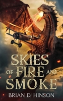 Skies of Fire and Smoke 1966848250 Book Cover