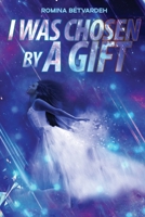 I Was Chosen by a Gift 1925908712 Book Cover