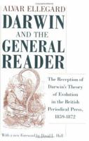 Darwin and the General Reader: The Reception of Darwin's Theory of Evolution in the British Periodical Press, 1859-1872 0226204871 Book Cover