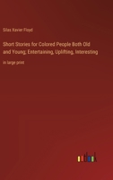 Short Stories for Colored People Both Old and Young; Entertaining, Uplifting, Interesting: in large print 3368374265 Book Cover