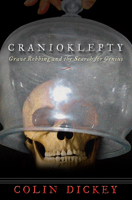 Cranioklepty: Grave Robbing and the Search for Genius 1609530101 Book Cover
