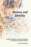 Memory and Identity in Ancient Judaism and Early Christianity: A Conversation with Barry Schwartz 1589839528 Book Cover