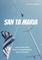 San Ta Maria: Journal de bord d'une transatlantique sans sa femme (French Edition) 2322858749 Book Cover