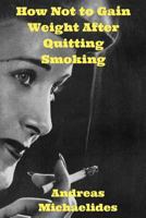 How Not to Gain Weight After Quitting Smoking 9963277128 Book Cover