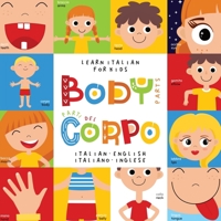 Learn Italian for Kids Body Parts Parti del Corpo Italian - English Italiano - Inglese: My first bilingual picture word book for toddlers Le mie prime parole Libro per bambini B08X6C6YKL Book Cover