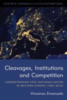 Cleavages, Institutions and Competition: Understanding Vote Nationalisation in Western Europe 1786613085 Book Cover