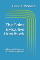 The Sales Executive Handbook: 8 Essential Elements of Sales Management 1735983608 Book Cover