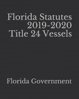 Florida Statutes 2019-2020 Title 24 Vessels 165236837X Book Cover