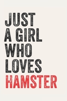 Just A Girl Who Loves Hamster for Hamster lovers  Hamster Gifts A beautiful: Lined Notebook / Journal Gift, , 120 Pages, 6 x 9 inches , Personal ... Journal, Customized Journal, The Diary of 1678871125 Book Cover