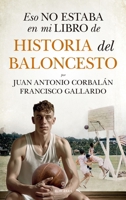 Eso no estaba en mi libro de historia del baloncesto (Spanish Edition) 8411318656 Book Cover