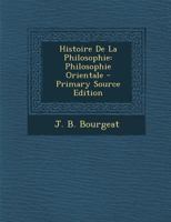 Histoire De La Philosophie: Philosophie Orientale - Primary Source Edition 1294092316 Book Cover