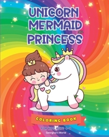 Unicorn Mermaid Princess Coloring Book for Kids Ages 4-8: Magical Illustrations for Children to Explore B0C66CQ92C Book Cover