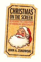 Christmas on the Screen: Reviewing the Evolution of American Spirituality 0829821228 Book Cover
